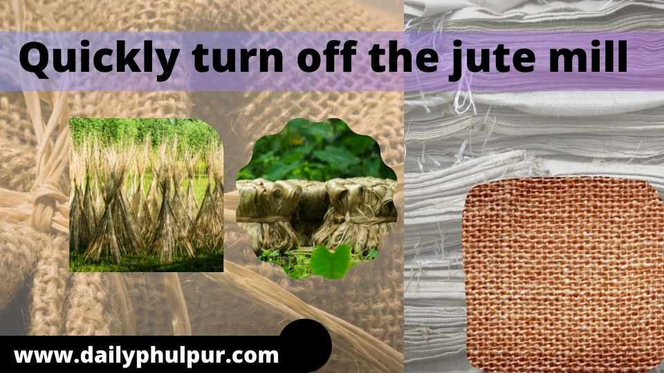 https://dailyphulpur.com/2021/07/27/quickly-turn-off-the-jute-mill/